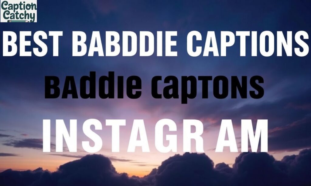 Best Baddie Captions for Instagram

