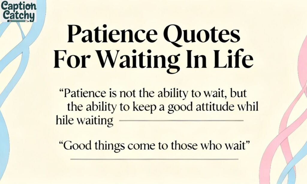 Patience Quotes For Waiting In Life
