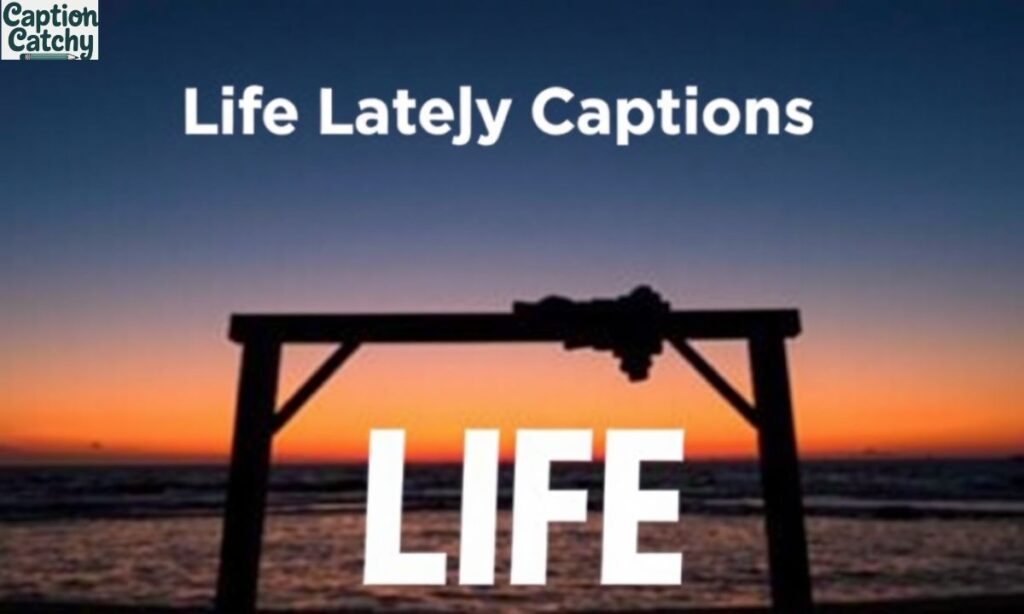 Life Lately Captions For Instagram 2026 (Real & Trending)
