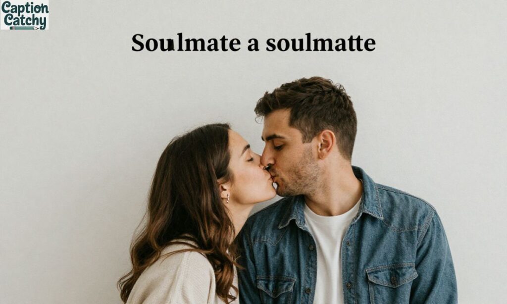 Soulmate Captions for Instagram Couples