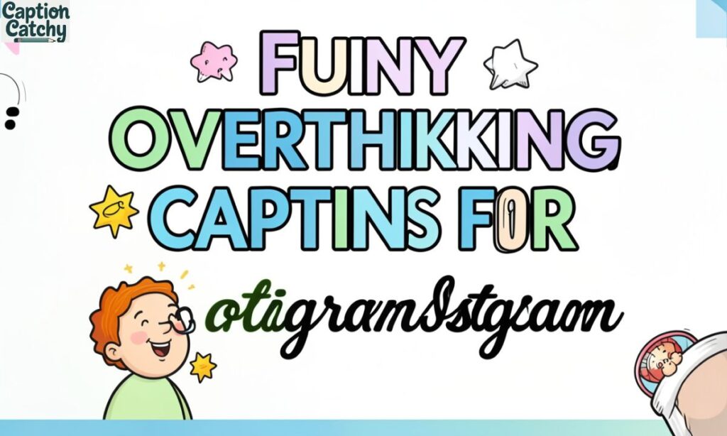 Funny Overthinking Captions For Instagram post
