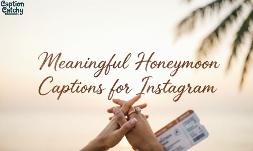 Meaningful Honeymoon Captions for Instagram
