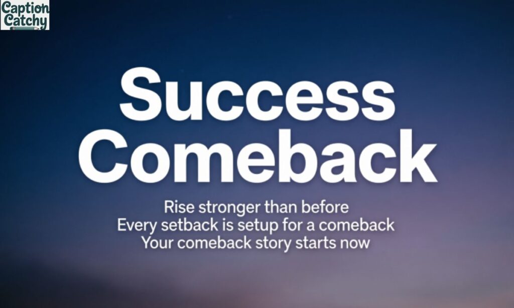 Success Comeback Captions For Instagram post
