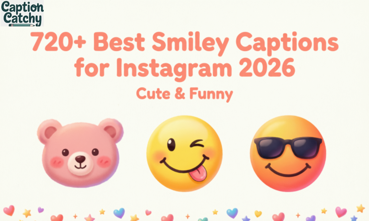 720+ Best Smiley Captions for Instagram 2026 (Cute & Funny)