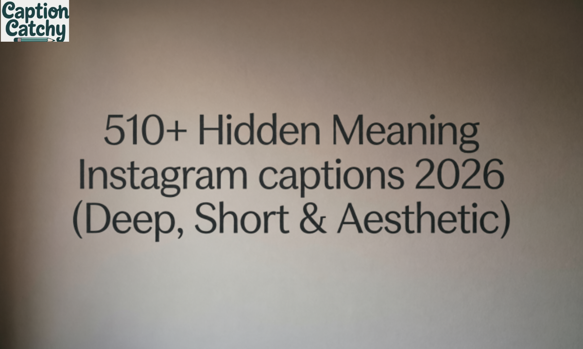 Hidden Meaning Instagram captions 2026 (Deep, Short & Aesthetic)