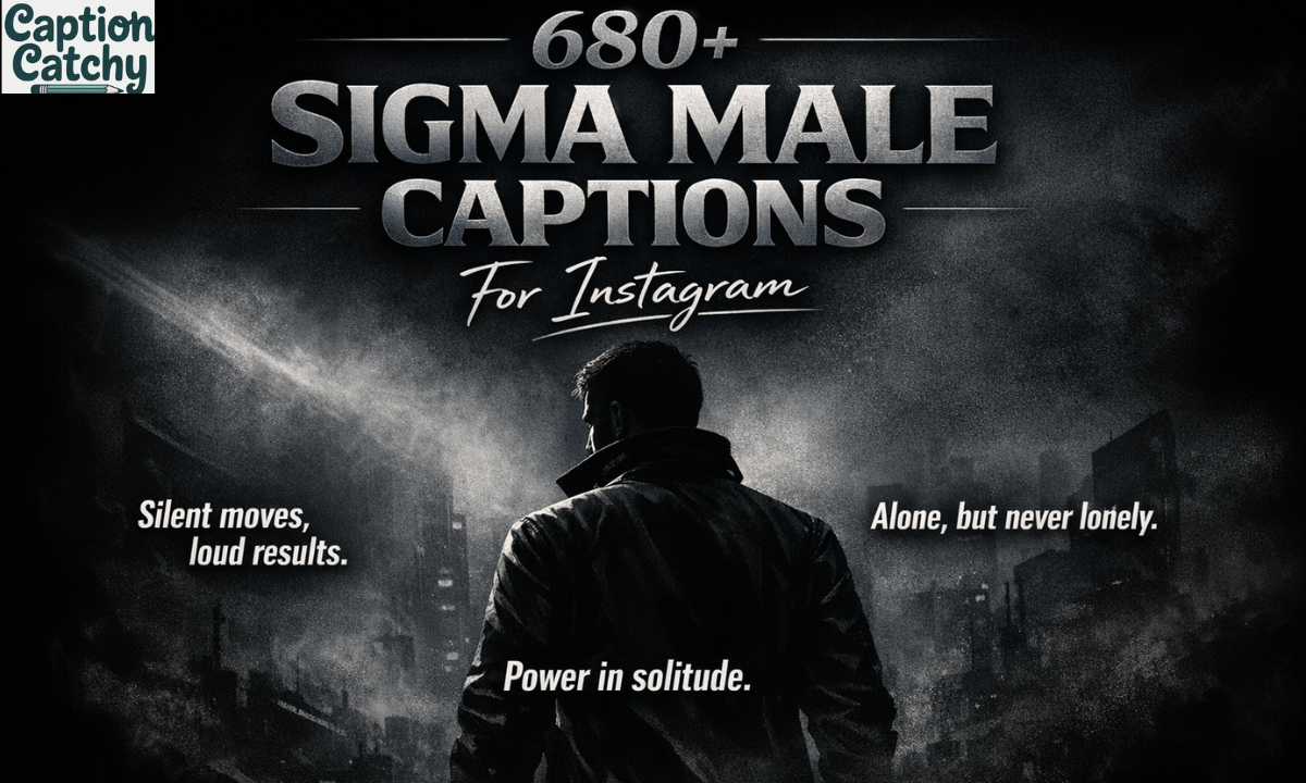 680+ Sigma Male Captions For Instagram