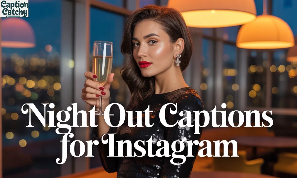Night Out Captions For Instagram