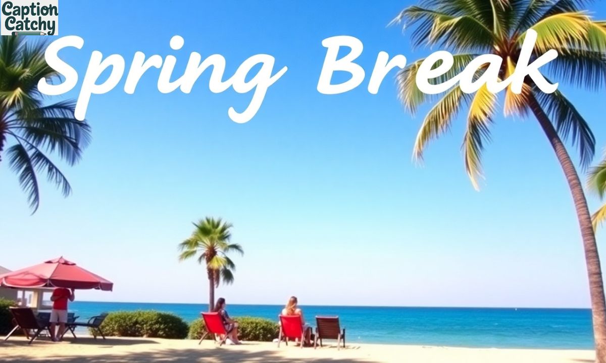 Spring Break Captions For Instagram